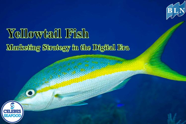 Yellowtail Fish Marketing Strategy in the Digital Era